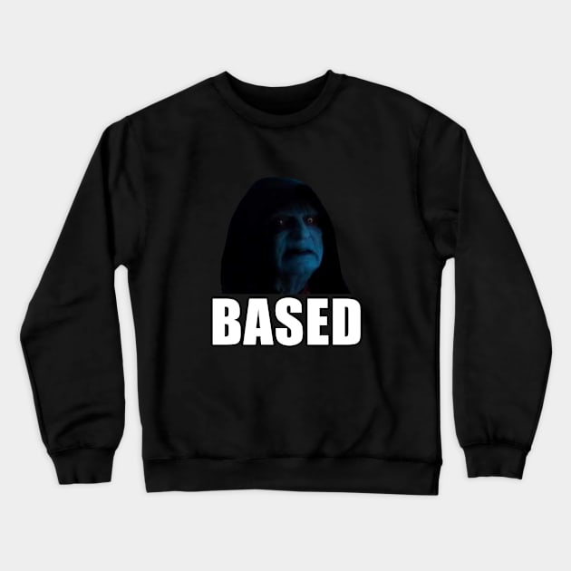 Based Sheev Crewneck Sweatshirt by thouless_art